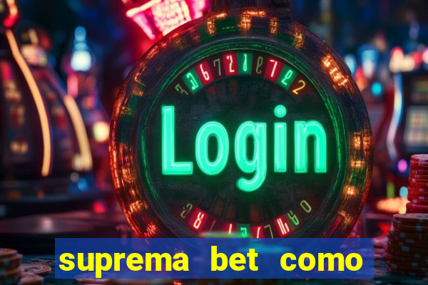 suprema bet como sacar dinheiro