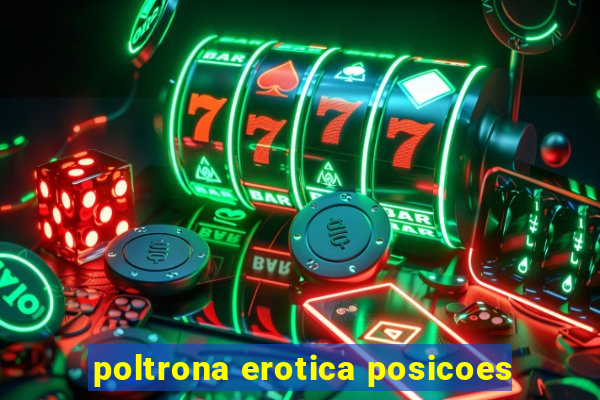 poltrona erotica posicoes