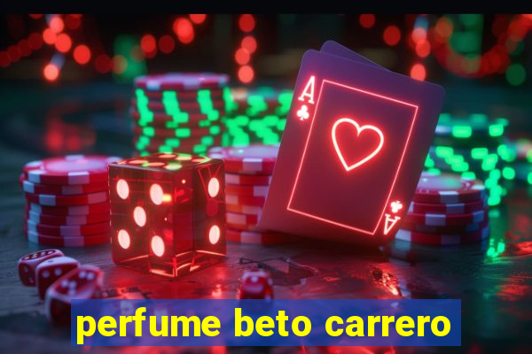 perfume beto carrero