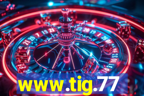 www.tig.77
