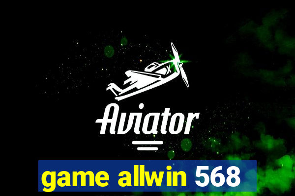 game allwin 568