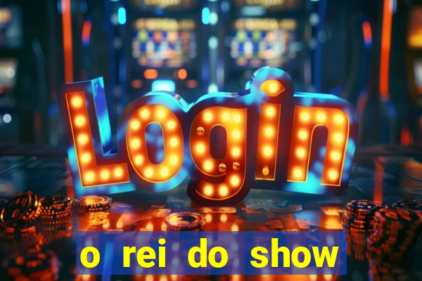 o rei do show filme completo dublado drive