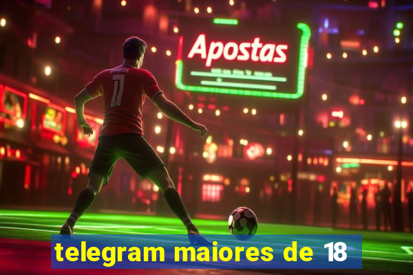 telegram maiores de 18