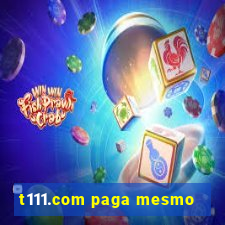 t111.com paga mesmo