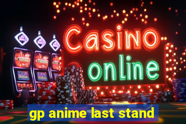 gp anime last stand