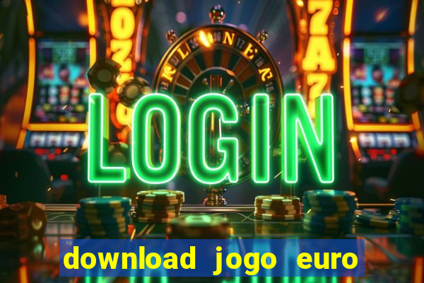 download jogo euro truck simulator 2