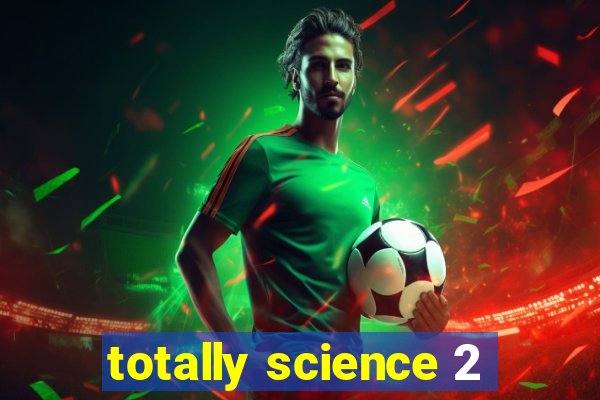 totally science 2