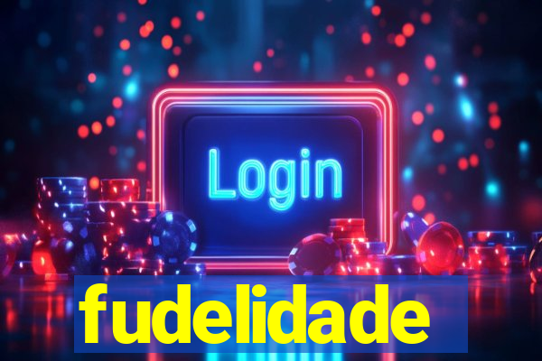 fudelidade