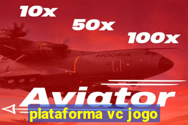 plataforma vc jogo