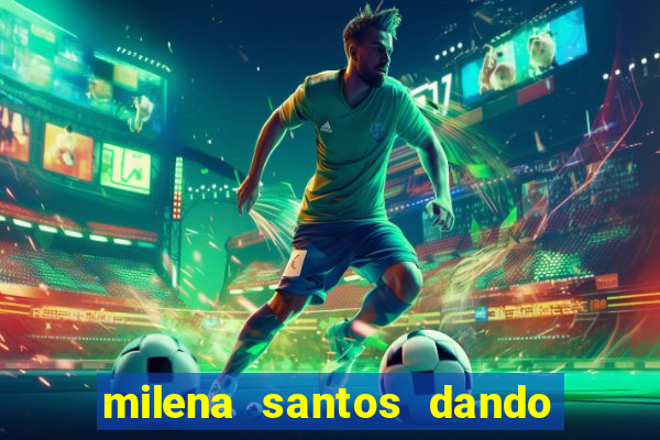 milena santos dando na van