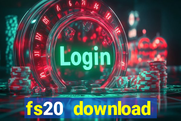 fs20 download dinheiro infinito