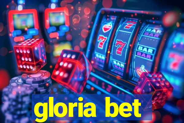 gloria bet