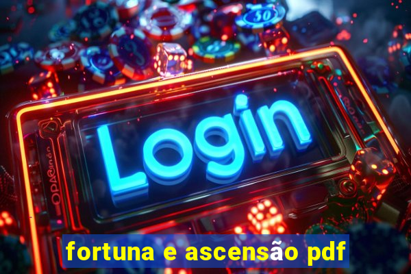 fortuna e ascensão pdf