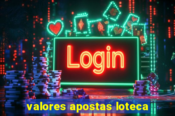 valores apostas loteca