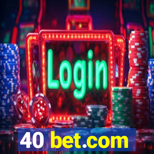 40 bet.com
