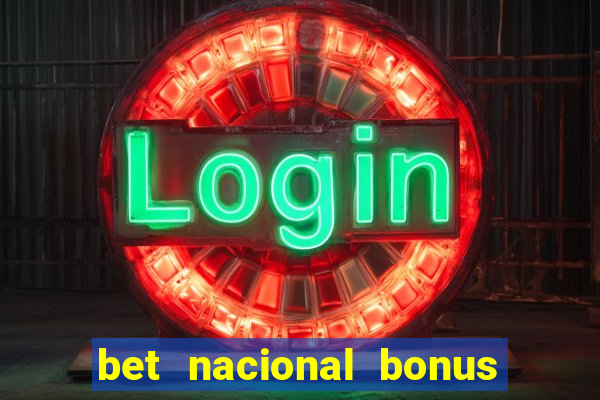 bet nacional bonus de boas vindas