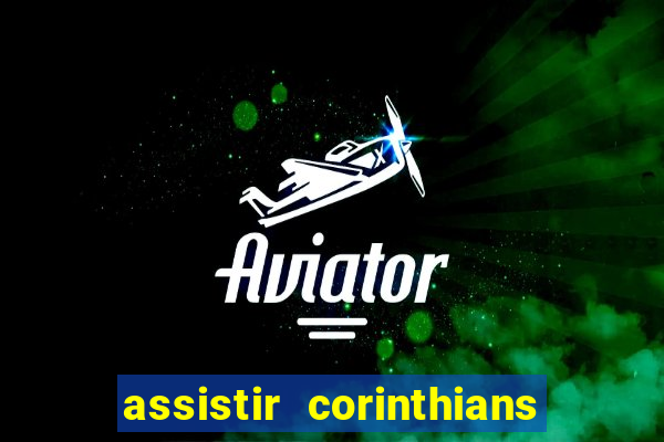 assistir corinthians no futemax
