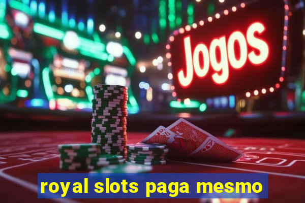 royal slots paga mesmo