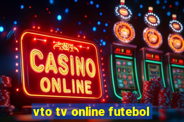 vto tv online futebol